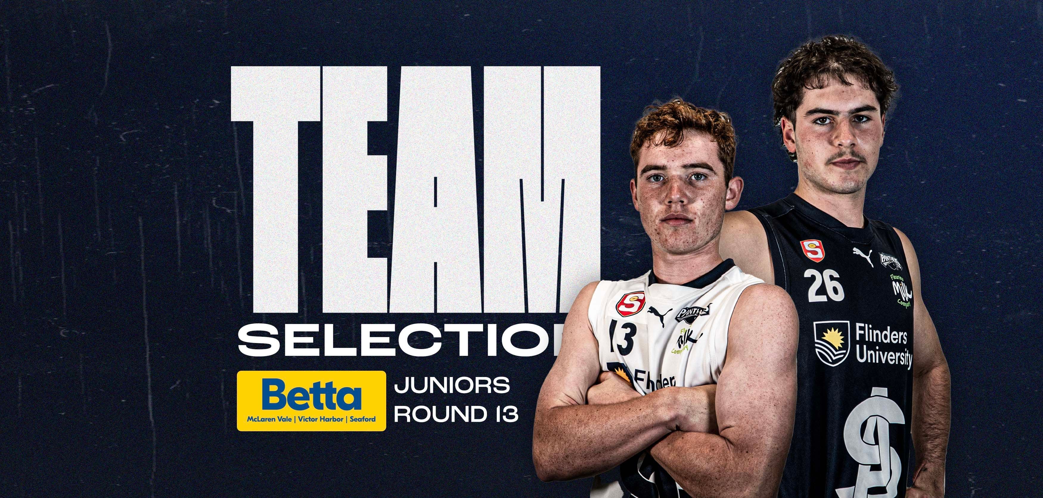 BETTA Team Selection: Juniors Round 13 v Sturt BETTA Team Selection: Juniors Round 13 v Sturt